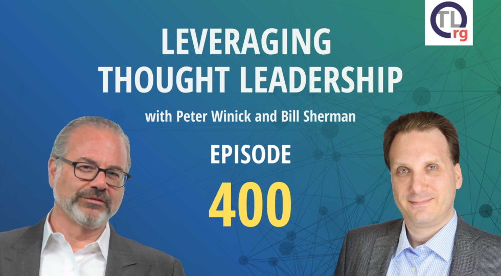 A retrospective and look forward at thought leadership's future. | Peter Winick and Bill Sherman | 400